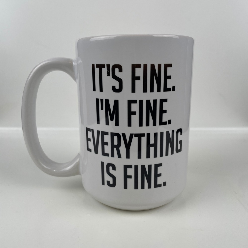Orca Coatings Its Fine Im Fine Everything Is Fine White Ceramic Coffee Mug Funny